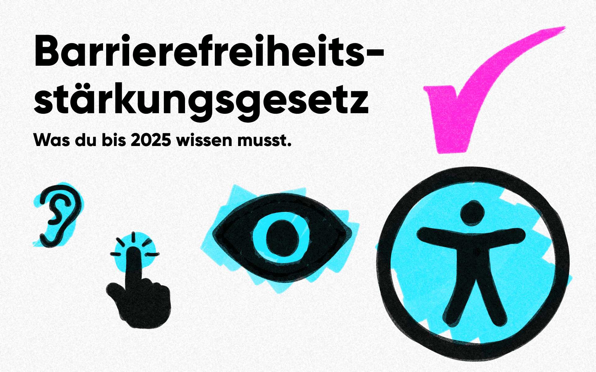 Barrierefreiheitsstärkungsgesetz (BFSG): Was du bis 2025 wissen musst.